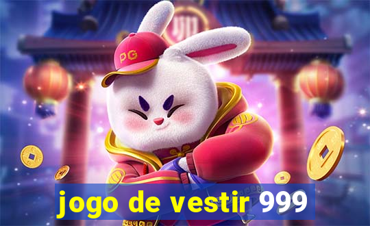 jogo de vestir 999